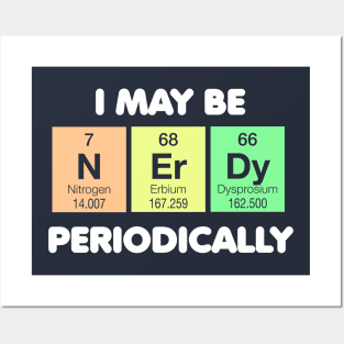 I May Be Nerdy Periodically Posters and Art